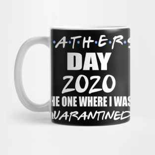 Fathers Day The One Where I Was Quarantined Mug